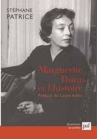 Stéphane Patrice - Marguerite Duras et l'histoire.