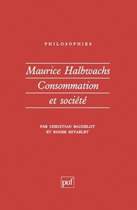 Roger Establet et Christian Baudelot - MAURICE HALBWACHS. - Consommation et société.
