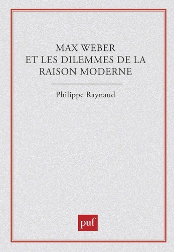 Max Weber et les dilemmes de la raison moderne