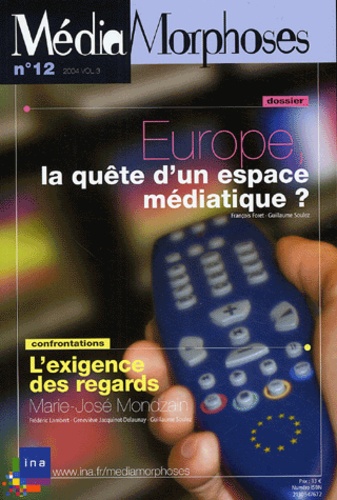 François Foret et Guillaume Soulez - MédiaMorphoses N° 12/2004 : Europe, la quête d'un espace médiatique ?.