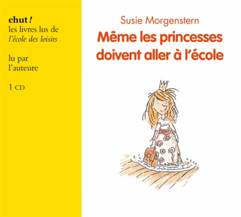 Susie Morgenstern - Même les princesses doivent aller à l'école. 1 CD audio