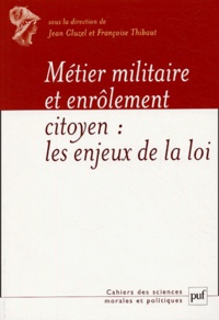 Jean Cluzel et Françoise Thibaud - Métier militaire et enrôlement citoyen : les enjeux de la loi du 28 octobre 1997.