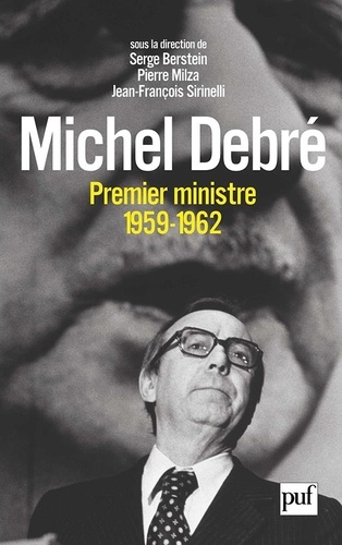 Serge Berstein et Pierre Milza - Michel Debré premier ministre (1959-1962).