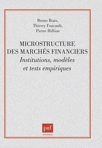 Bruno Biais et Thierry Foucault - Microstructure des marchés financiers - Institutions modèles et tests empiriques.