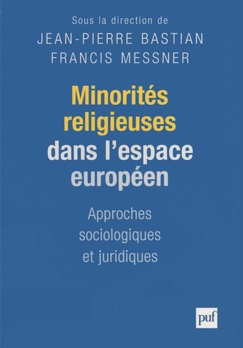 Francis Messner - Minorités religieuses dans l'espace européen - Approches sociologiques et juridiques.
