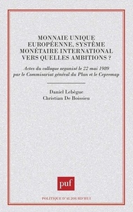 Christian de Boissieu et Daniel Lebègue - Monnaie unique européenne, système monétaire international - Vers quelles ambitions ?, actes du colloque.