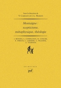 Vincent Carraud et Jean-Luc Marion - Montaigne : scepticisme, métaphysique, théologie.