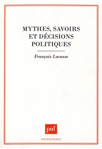 Mythes, savoirs et décisions politiques