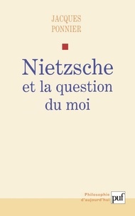 Jacques Ponnier - Nietzsche et la question du moi.