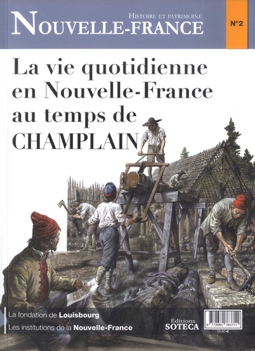 Laurent Veyssière et Christian Castellani - Nouvelle France N° 2 : La vie quotidienne en Nouvelle-France au temps de Champlain.