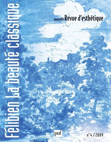 Catherine Fricheau et Anne Cauquelin - Nouvelle revue d'esthétique N° 4/2009 : Félibien, la beauté classique.