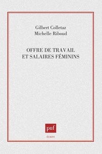 Michelle Riboud et Gilbert Colletaz - Offre de travail et salaires féminins.