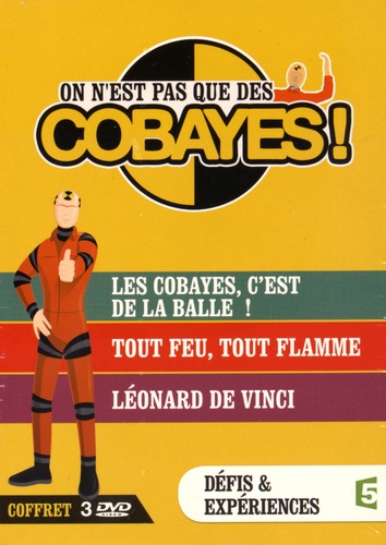  France 5 - On n'est pas que des cobayes - Les cobayes, c'est de la balle ! ; Tout fleu, tout flamme ; Léonard de Vinci. 3 DVD