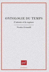 Nicolas Grimaldi - Ontologie du temps - L'attente et la rupture.