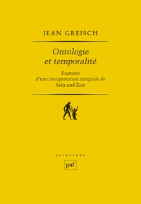 Jean Greish - Ontologie et temporalité. - Esquisse d'une interprétation intégrale de Sein und Zeit.