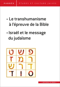 Le transhumanisme à l'épreuve de la Bible ; Israël et le message du judaïsme