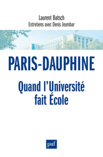 Laurent Batsch - Paris-Dauphine - Quand l'Université fait Ecole.