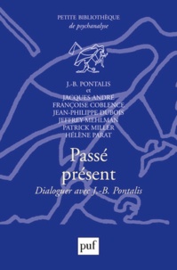 Jean-Bertrand Pontalis et Jacques André - Passé présent - Dialoguer avec J.-B. Pontalis.