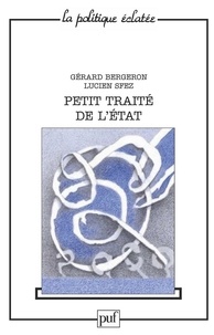 Gérard Bergeron - Petit traité de l'Etat.