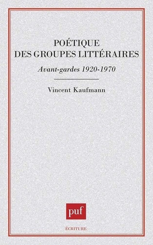 Poétique des groupes littéraires : avant-gardes 1920-1970