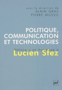 Alain Gras et Pierre Musso - Politique, communication et technologies - Mélanges en hommage à Lucien Sfez.