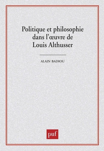 Politique et philosophie dans l'oeuvre de Louis Althusser. [colloque, 29-30 mars 1990