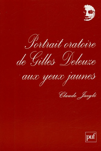 Claude Jaeglé - Portrait oratoire de Gilles Deleuze aux yeux jaunes.