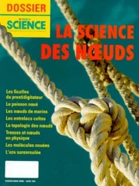 POUR LA SCIENCE DOSSIER HORS-SERIE AVRIL 1997 : LA SCIENCE DES NOEUDS