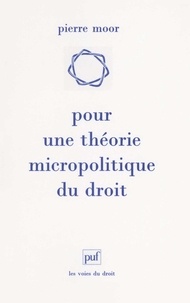Pierre Moor - Pour une théorie micropolitique du droit.
