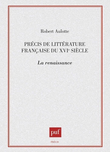 Précis de littérature française du XVIe siècle. La Renaissance
