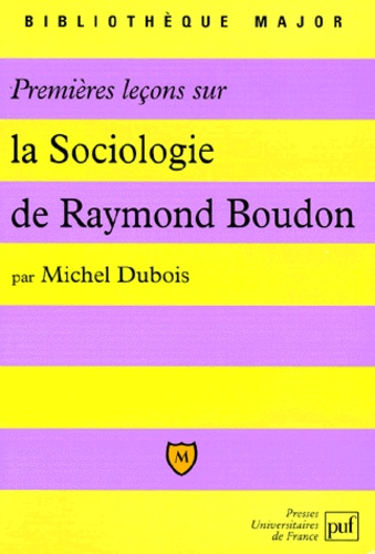 Michel Dubois - Premières leçons sur la sociologie de Raymond Boudon.