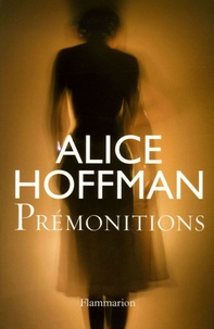 Alice Hoffman - Prémonitions.
