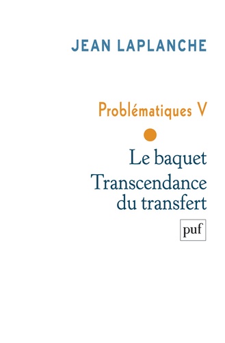 Jean Laplanche - Problématiques - Tome 5 Le banquet, transcendance du transfert.