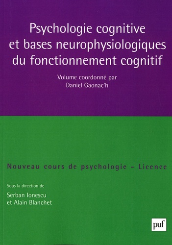 Serban Ionescu et Alain Blanchet - Psychologie cognitive et bases neurophysiologiques du fonctionnement cognitif.