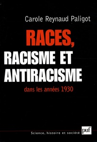 Carole Reynaud Paligot - Races, racisme et antiracisme dans les années 1930.