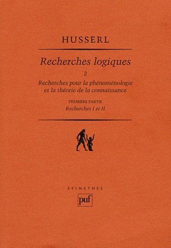 Edmund Husserl - Recherches logiques - Tome 2, Recherches pour la phénoménologie et la théorie de la connaissance.