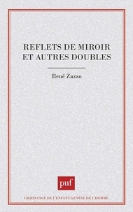 René Zazzo - Reflets de miroir et autres doubles.