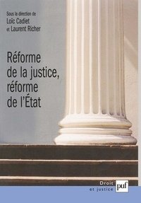 Loïc Cadiet et Laurent Richer - Réforme de la justice, réforme de l'Etat.