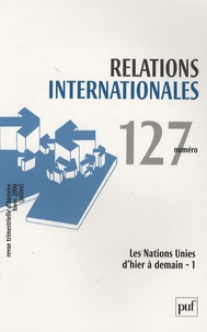 Jean-Claude Allain - Relations internationales N° 127, Hiver 2006 : Les Nations Unies d'hier à demain - Tome 1.