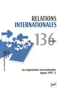 Gilles Grin et François David - Relations internationales N° 136, hiver (octob : Les négociations internationales depuis 1945 - 2.
