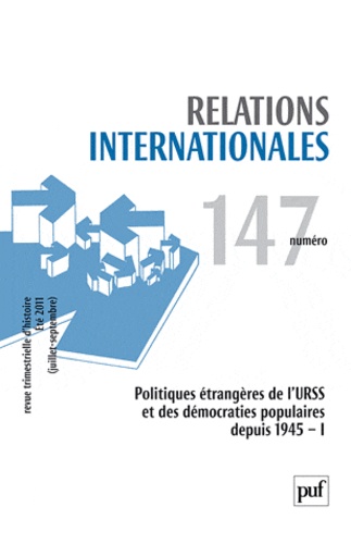  PUF - Relations internationales N° 147, Eté 2011 (ju : Politiques étrangères de l'URSS et des démocraties populaires depuis 1945 - Volume 1.