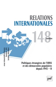  PUF - Relations internationales N° 148, Automne 2011 : Politiques étrangères de l'URSS et des démocraties populaires depuis 1945 - Volume 2.
