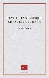 Annie Brudo - Rêve et fantastique chez Julien Green.