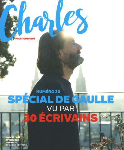 Arnaud Viviant - Revue Charles N° 30, hiver 2020 : De Gaulle vu par 30 écrivains.