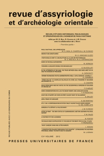 G. Biga et Dominique Charpin - Revue d'assyriologie et d'archéologie orientale N° 106/2012 : Recueil d'études historiques, philologiques et épigraphiques en l'honneur de Paolo Matthiae - Première partie.