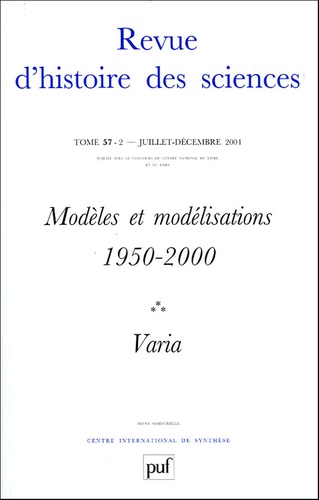 Michel Armatte et Chris Bissell - Revue d'histoire des sciences Tome 57 N° 2, Juille : Modèles et modélisations 1950-2000.
