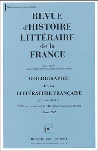 Eric Férey - Revue d'histoire littéraire de la France Hors-série 2003 : Bibliographie de la littérature française (XVIe-XXe siècles) - Année 2002.