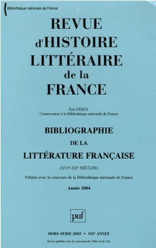 Pierre-Louis Rey - Revue d'histoire littéraire de la France Hors série 2005 : Bibliographie de la littérature française (XVIe-XXe siècles) - Année 2004.