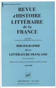 Eric Férey - Revue d'histoire littéraire de la France Hors-série 2006 : Bibliographie de la littérature française (XVIe-XXe siècles) - Année 2005.