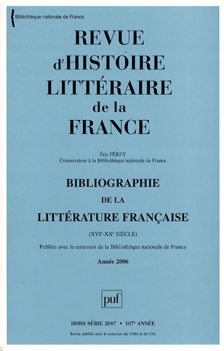 Eric Férey et  Collectif - Revue d'histoire littéraire de la France Hors-série 2007 : Bibliographie de la littérature française (XVIe-XXe siècles) - Année 2006.